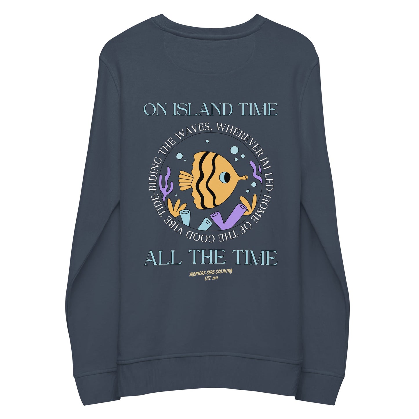 Island Time, All the Time Organic Sweatshirt