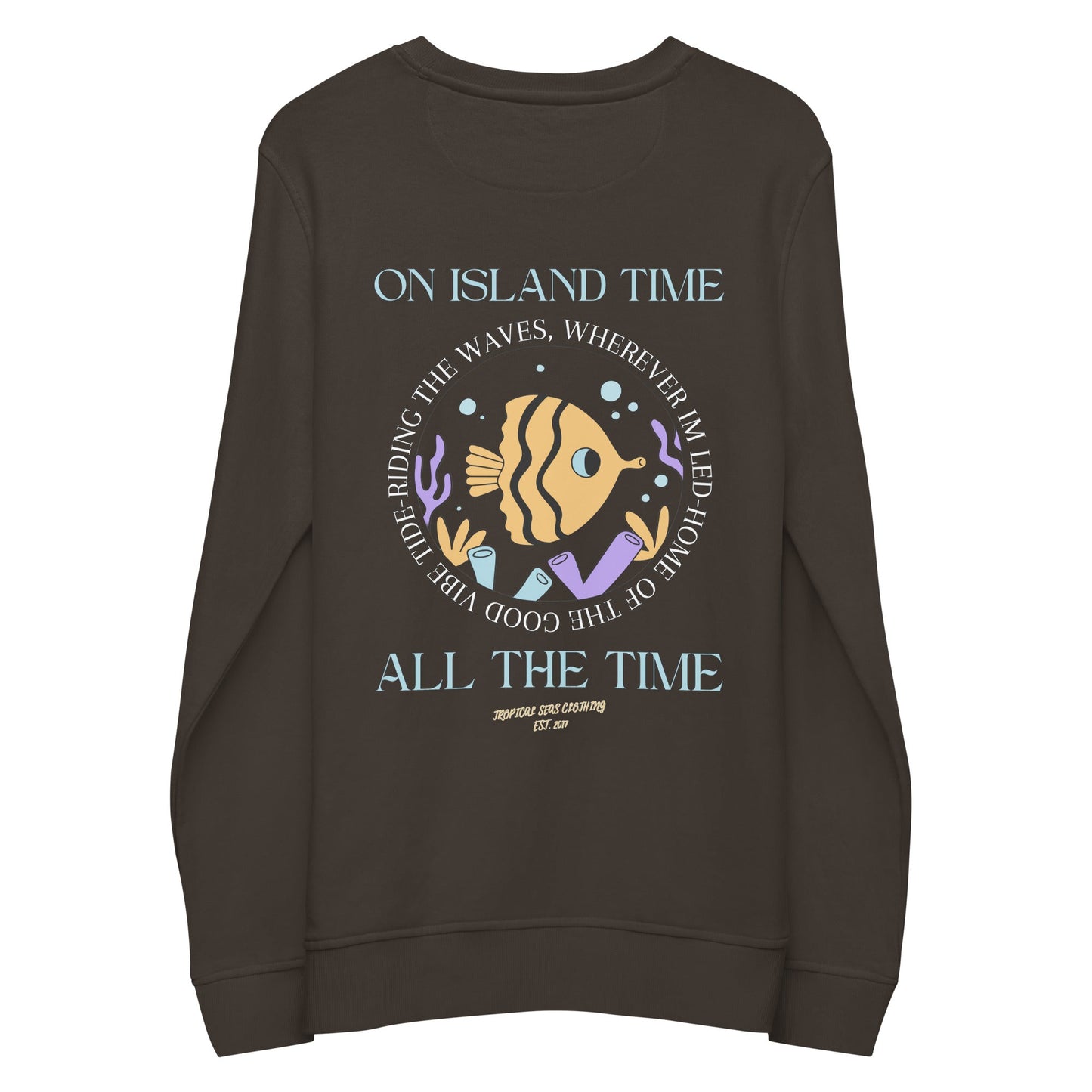 Island Time, All the Time Organic Sweatshirt