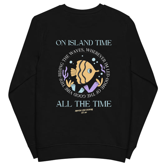 Island Time, All the Time Organic Sweatshirt
