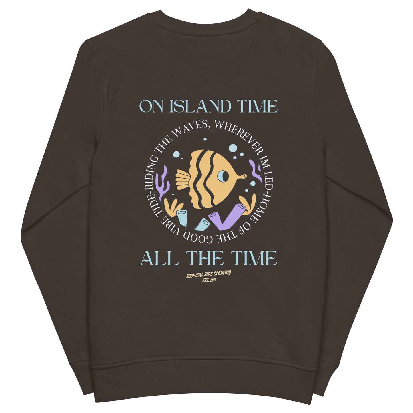 Island Time, All the Time Organic Sweatshirt