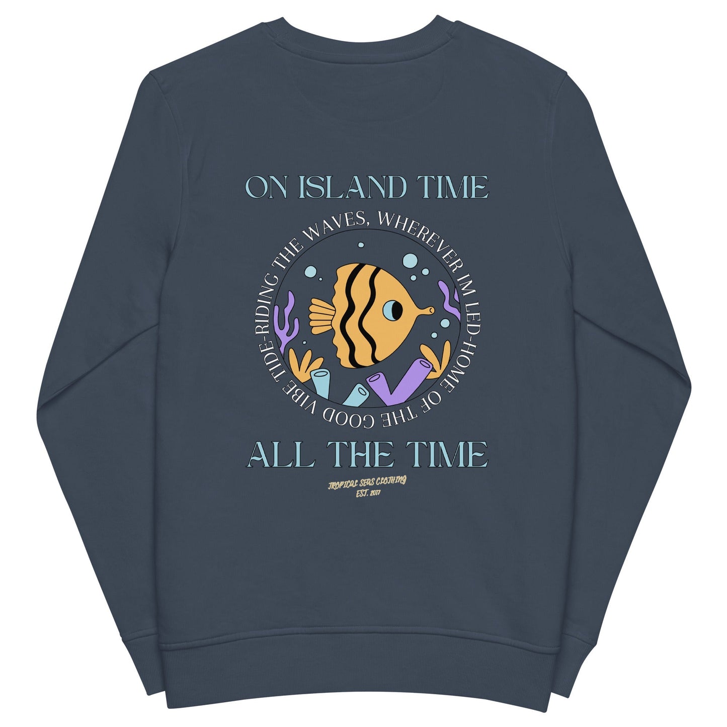 Island Time, All the Time Organic Sweatshirt