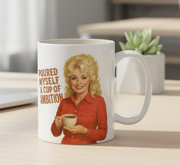 Poured Myself a Cup of Ambition Mug