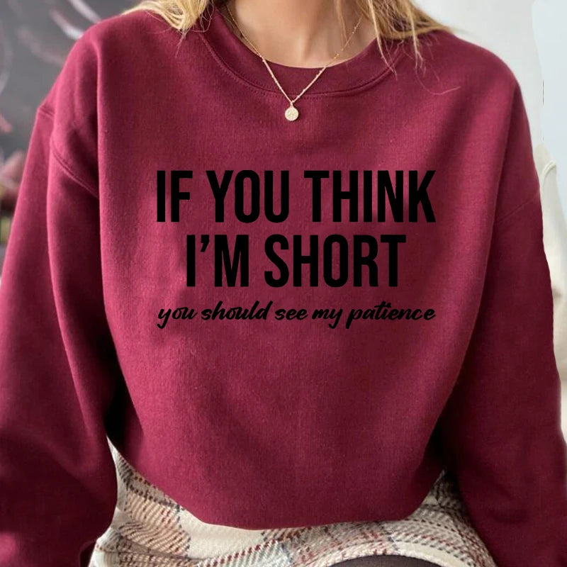 Women's Sweatshirts If You Think I'm Short You Should See My Patience Sweatshirt Funny Sarcasm Pullover Hoodies Harajuku
