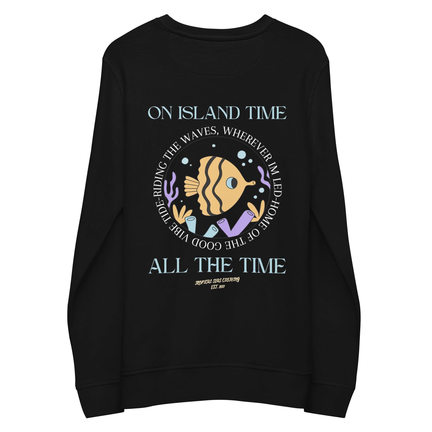 Island Time, All the Time Organic Sweatshirt
