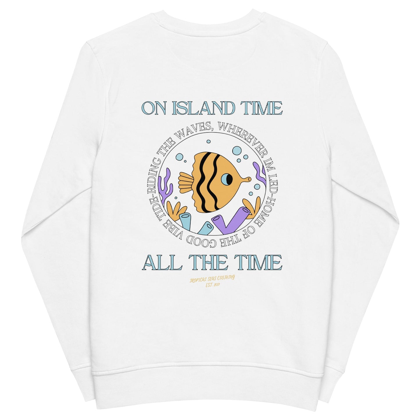 Island Time, All the Time Organic Sweatshirt