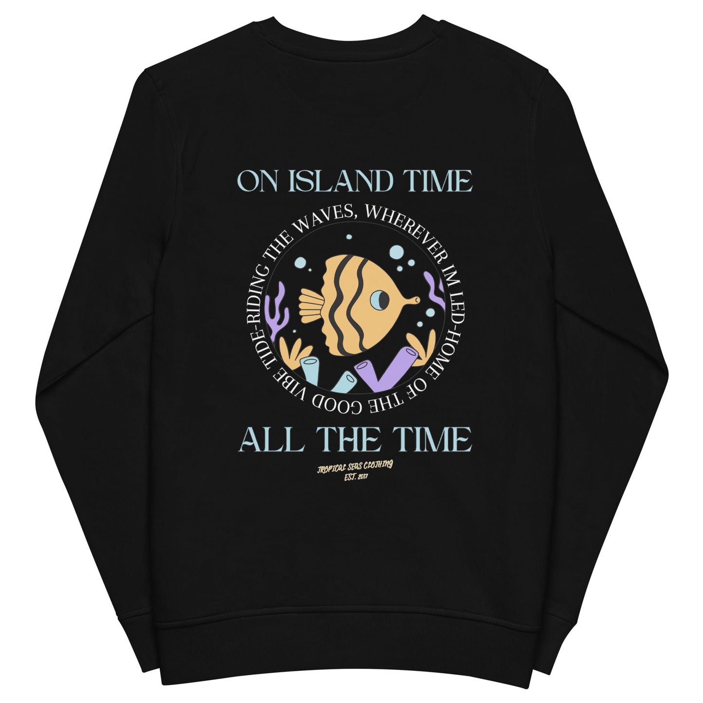 Island Time, All the Time Organic Sweatshirt