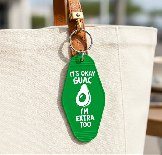 It's Ok Guac, I'm Extra Too Keychain