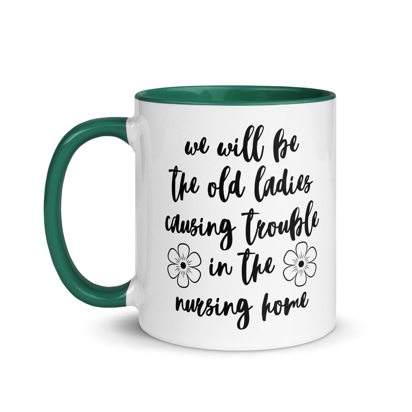 We'll Be the Old Ladies in the Nursing Home Mug