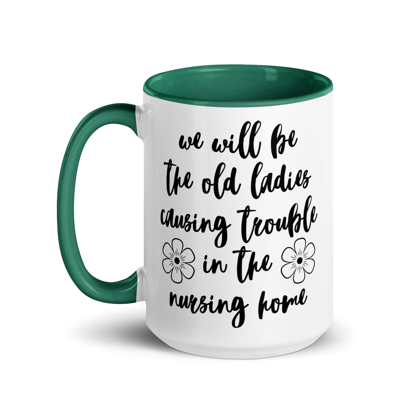 We'll Be the Old Ladies in the Nursing Home Mug
