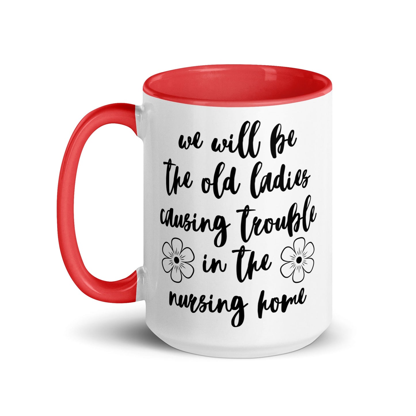 We'll Be the Old Ladies in the Nursing Home Mug